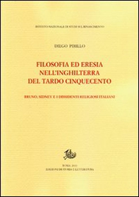 Filosofia ed eresia nell'Inghilterra del tardo Cinquecento. Bruno, Sidney e i dissidenti religiosi italiani - Librerie.coop Filosofia ed eresia nell'Inghilterra del tardo Cinquecento. Bruno, Sidney e i dissidenti religiosi italiani - Librerie.coop