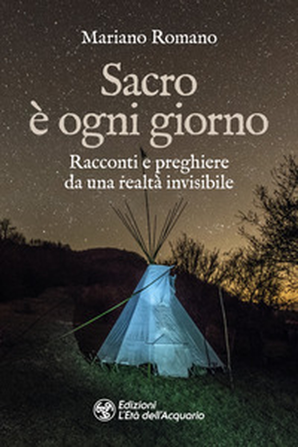 Sacro è ogni giorno. Racconti e preghiere da una realtà invisibile - Librerie.coop Sacro è ogni giorno. Racconti e preghiere da una realtà invisibile - Librerie.coop