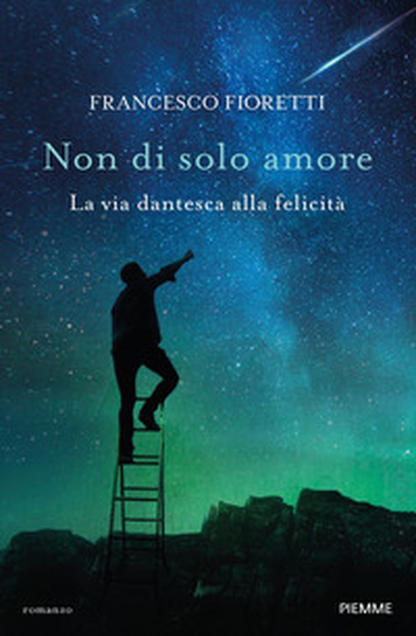 Non di solo amore. La via dantesca alla felicità - Librerie.coop Non di solo amore. La via dantesca alla felicità - Librerie.coop