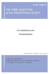 The three objectives of the theosophical society. The theisophical path to reintegration - Librerie.coop The three objectives of the theosophical society. The theisophical path to reintegration - Librerie.coop