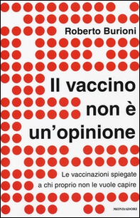 Il vaccino non è un'opinione. Le vaccinazioni spiegate a chi proprio non le vuole capire - Librerie.coop