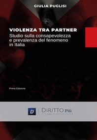 Violenza tra partner. Studio sulla consapevolezza e prevalenza del fenomeno in Italia - Librerie.coop