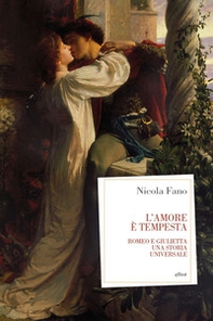 L'amore è tempesta. Romeo e giulietta, una storia universale - Librerie.coop