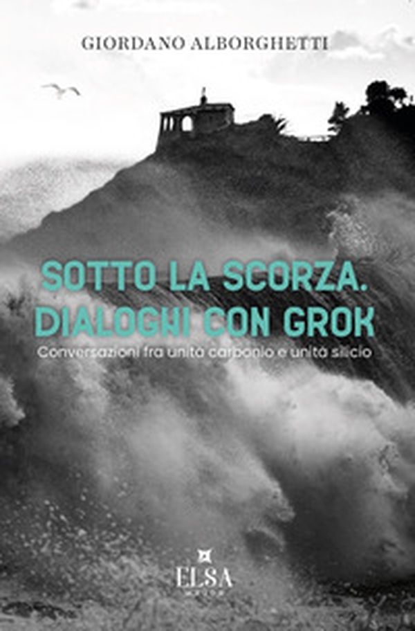 Sotto la scorza. Dialoghi con Grok. Conversazioni tra unità carbonio e unità silicio - Librerie.coop