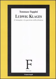 Ludwig Klages. L'immagine e la questione della distanza - Librerie.coop
