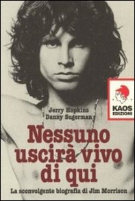 Nessuno uscirà vivo di qui. La sconvolgente biografia di Jim Morrison - Librerie.coop