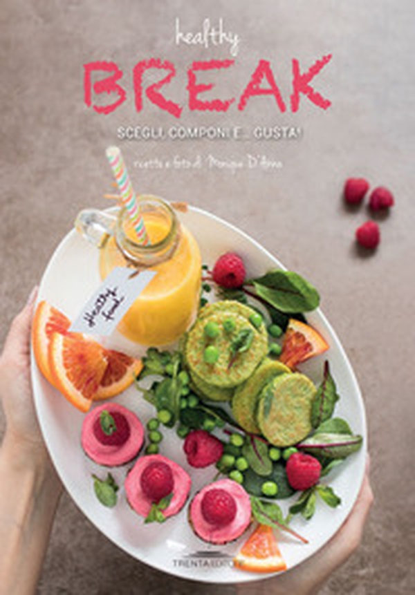 Healthy break. Scegli, componi e... gusta! - Librerie.coop Healthy break. Scegli, componi e... gusta! - Librerie.coop