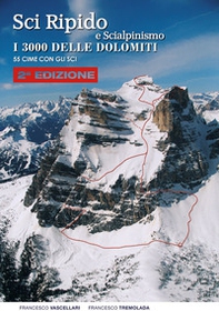 Sci ripido e scialpinismo. I 3000 delle Dolomiti. 50 cime con gli sci - Librerie.coop