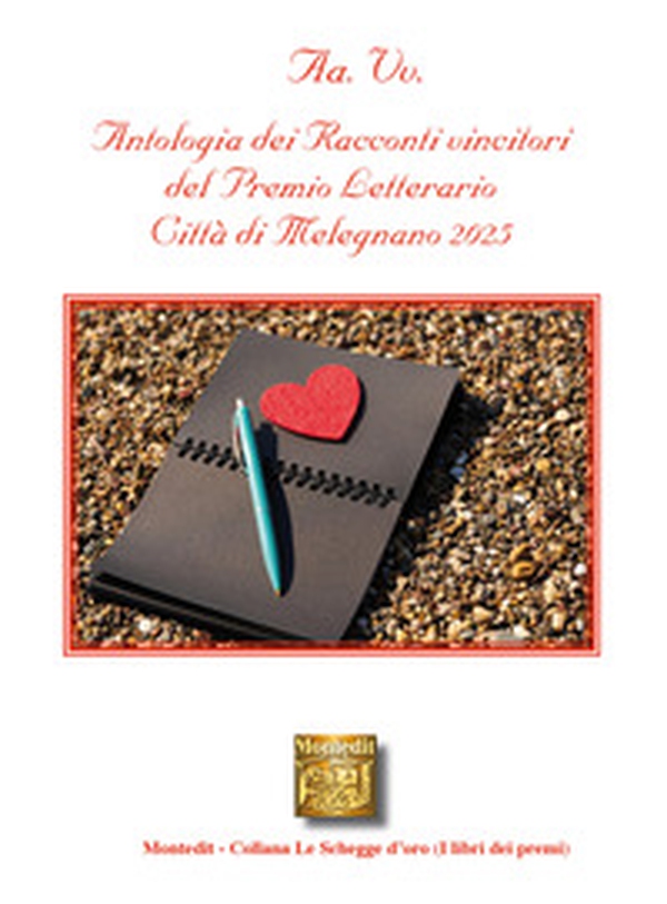 Antologia del racconti vincitori del Premio letterario Città di Melegnano 2025 - Librerie.coop