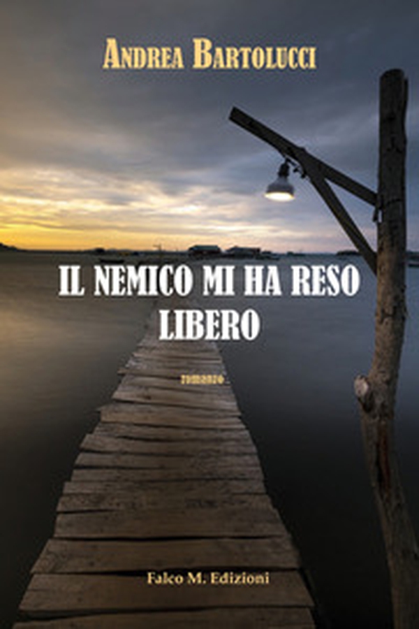 Il nemico mi ha reso libero - Librerie.coop Il nemico mi ha reso libero - Librerie.coop