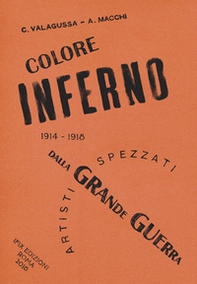 ColoreInferno. Artisti spezzati dalla Grande Guerra. 1914-1918 - Librerie.coop