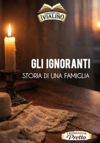 Gli ignoranti. Storia di una famiglia - Librerie.coop