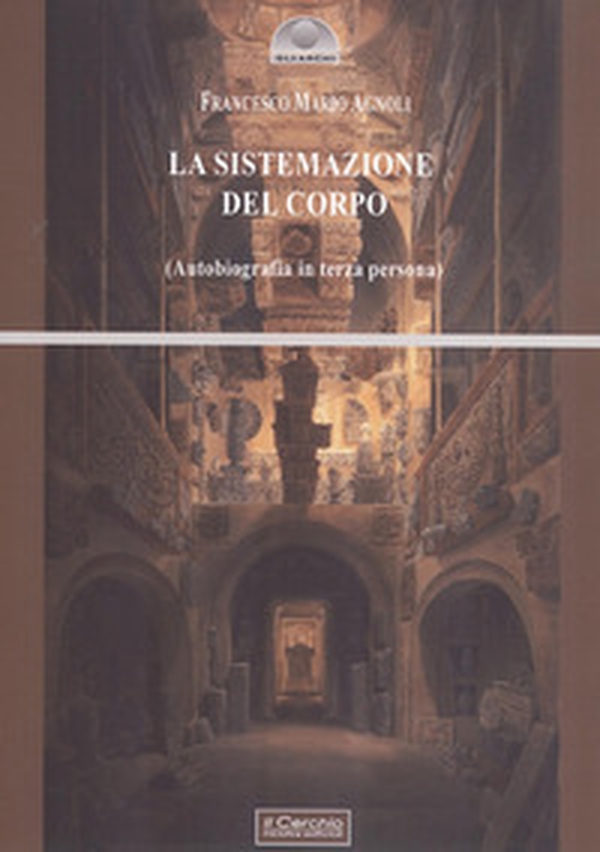 La sistemazione del corpo. Un'autobiografia in terza persona - Librerie.coop La sistemazione del corpo. Un'autobiografia in terza persona - Librerie.coop