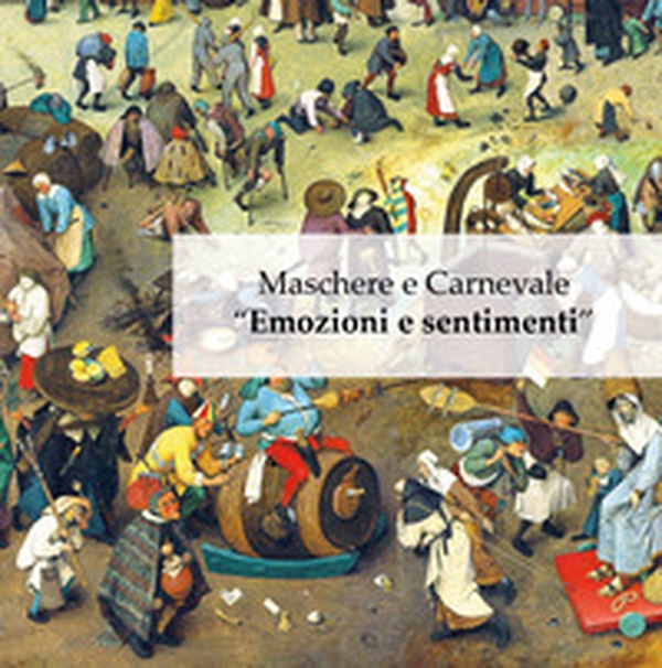Maschere e Carnevale «Emozioni e sentimenti» - Librerie.coop Maschere e Carnevale «Emozioni e sentimenti» - Librerie.coop