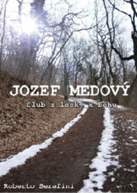 Jozef Medový. Un voto d'amore per amore degli altri. Ediz. slovacca - Librerie.coop
