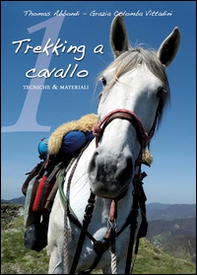 Trekking a cavallo. Tecniche & materiali pronto soccorso equino - Librerie.coop