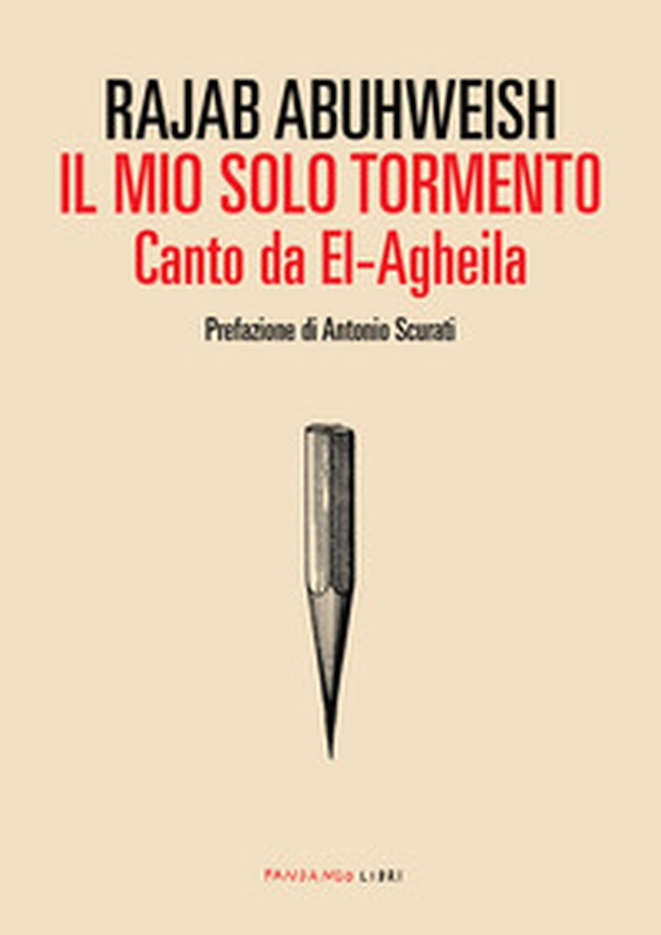 Il mio solo tormento. Canto da El-Agheila - Librerie.coop Il mio solo tormento. Canto da El-Agheila - Librerie.coop
