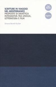 Scritture in viaggio nel Mediterraneo. Proposte di didattica integrativa tra lingua, letteratura e film - Librerie.coop Scritture in viaggio nel Mediterraneo. Proposte di didattica integrativa tra lingua, letteratura e film - Librerie.coop