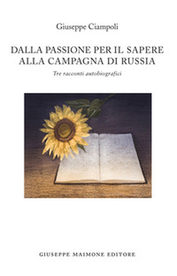 Dalla passione per il sapere alla campagna di Russia. Tre racconti autobiografici - Librerie.coop Dalla passione per il sapere alla campagna di Russia. Tre racconti autobiografici - Librerie.coop