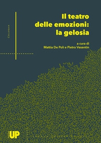 Il teatro delle emozioni: la gelosia. Atti del 4° Convegno Internazionale di Studi (Padova, 15 dicembre 2021 - online) - Librerie.coop