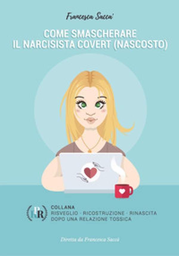 Come smascherare il narcisista covert (nascosto) - Librerie.coop Come smascherare il narcisista covert (nascosto) - Librerie.coop