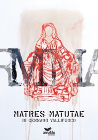 Matres matutae di Gennaro Vallifuoco - Librerie.coop