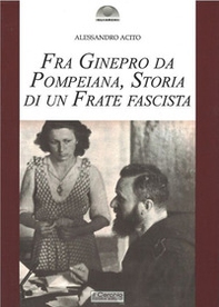 Fra Ginepro da Pompeiana. Storia di un frate fascista - Librerie.coop