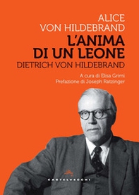 Dietrich Von Hildebrand. L'anima di un leone - Librerie.coop