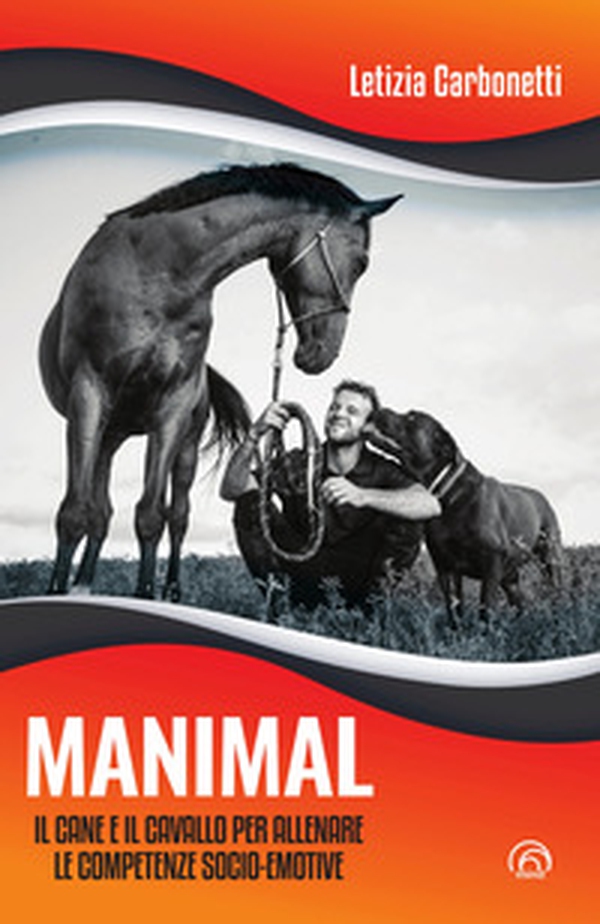 Manimal. Il cane e il cavallo per allenare le competenze socio-emotive - Librerie.coop Manimal. Il cane e il cavallo per allenare le competenze socio-emotive - Librerie.coop