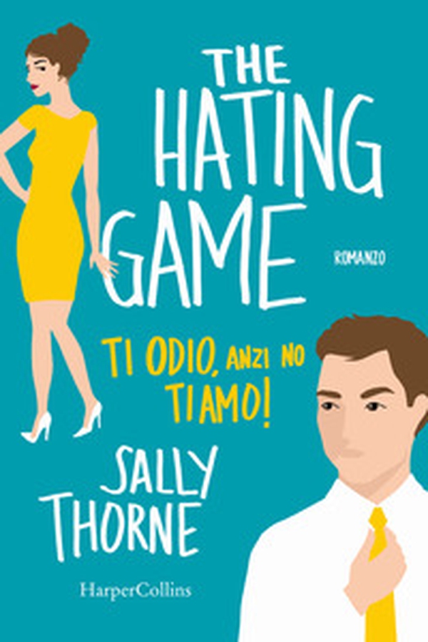 The hating game. Ti odio, anzi no ti amo! - Librerie.coop The hating game. Ti odio, anzi no ti amo! - Librerie.coop