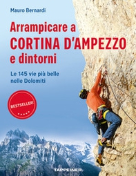 Arrampicare a Cortina d'Ampezzo e dintorni. Le 145 vie più belle nelle Dolomiti - Librerie.coop