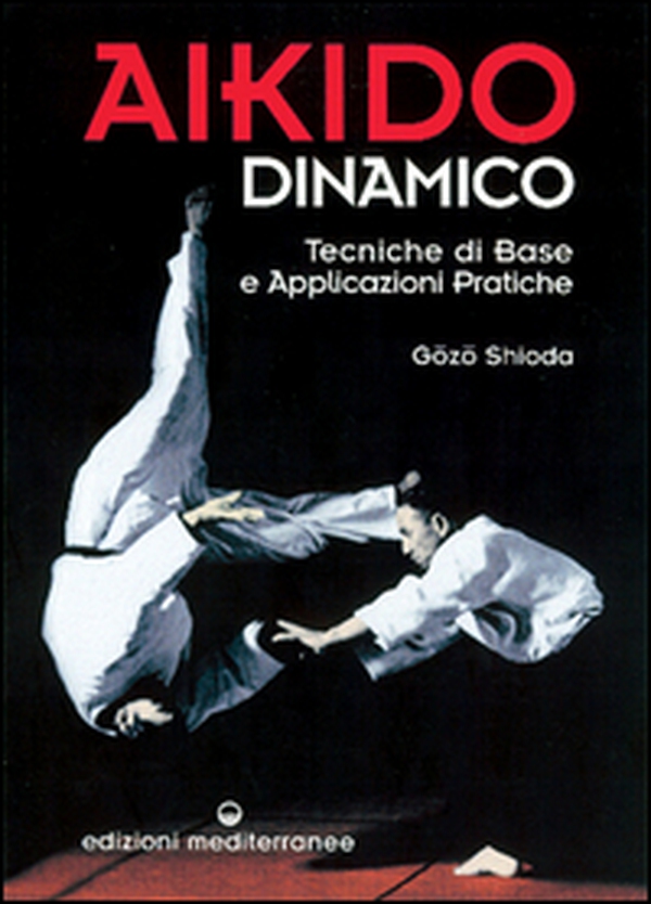 Aikido dinamico. Tecniche di base e applicazioni pratiche - Librerie.coop Aikido dinamico. Tecniche di base e applicazioni pratiche - Librerie.coop