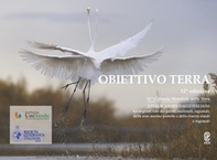 Obiettivo terra. L'Italia amata dagli italiani. 12ª edizione. 51ª giornata mondiale della terra - Librerie.coop
