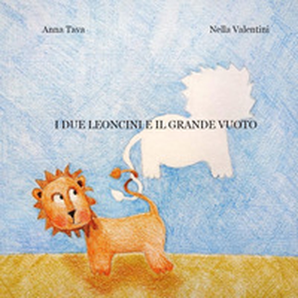 I due leoncini e il grande vuoto - Librerie.coop I due leoncini e il grande vuoto - Librerie.coop