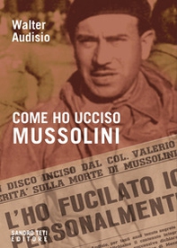 Come ho ucciso Mussolini - Librerie.coop