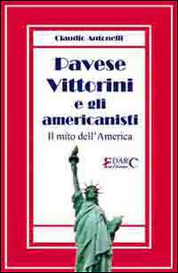 Pavese, Vittorini e gli americanisti. Il mito dell'America - Librerie.coop Pavese, Vittorini e gli americanisti. Il mito dell'America - Librerie.coop