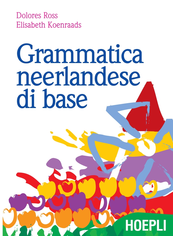 Grammatica neerlandese di base - Librerie.coop Grammatica neerlandese di base - Librerie.coop
