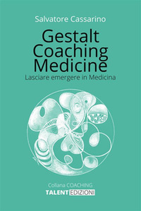 Gestalt coaching medicine. Lasciare emergere in medicina - Librerie.coop Gestalt coaching medicine. Lasciare emergere in medicina - Librerie.coop