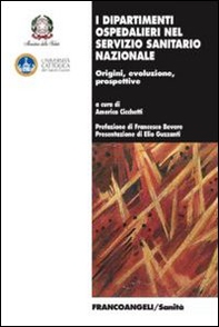 I dipartimenti ospedalieri nel servizio sanitario nazionale. Origini, evoluzione, prospettive - Librerie.coop