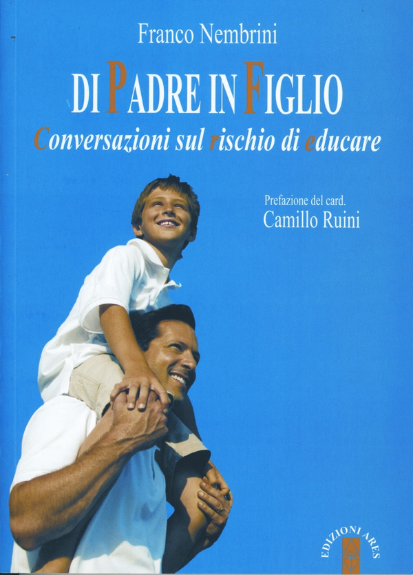 Di padre in figlio. Conversazioni sul rischio di educare - Librerie.coop Di padre in figlio. Conversazioni sul rischio di educare - Librerie.coop