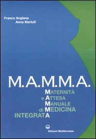 M.A.M.M.A. Maternità e attesa. Manuale di medicina integrata - Librerie.coop