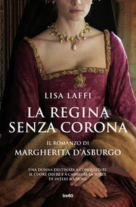 La regina senza corona. Il romanzo di Margherita d'Asburgo - Librerie.coop La regina senza corona. Il romanzo di Margherita d'Asburgo - Librerie.coop