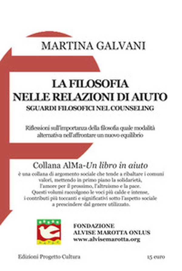 La filosofia nelle relazioni d'aiuto. Sguardi filosofici nel counseling. Riflessioni sull'importanza della filosofia quale modalità alternativa nell'affrontare un nuovo equilibrio - Librerie.coop La filosofia nelle relazioni d'aiuto. Sguardi filosofici nel counseling. Riflessioni sull'importanza della filosofia quale modalità alternativa nell'affrontare un nuovo equilibrio - Librerie.coop