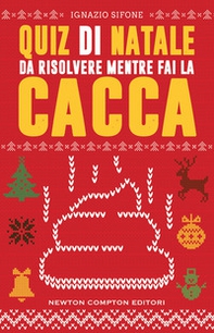 Quiz di Natale da risolvere mentre fai la cacca - Librerie.coop Quiz di Natale da risolvere mentre fai la cacca - Librerie.coop