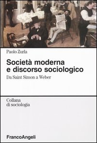 Società moderna e discorso sociologico. Da Saint Simon a Weber - Librerie.coop