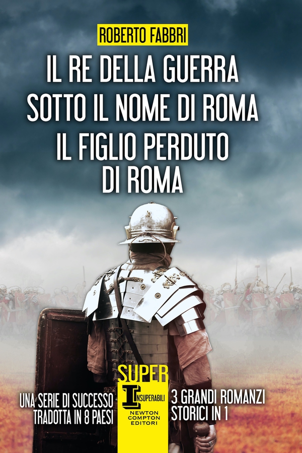 Il re della guerra - Sotto il nome di Roma - Il figlio perduto di Roma - Librerie.coop Il re della guerra - Sotto il nome di Roma - Il figlio perduto di Roma - Librerie.coop