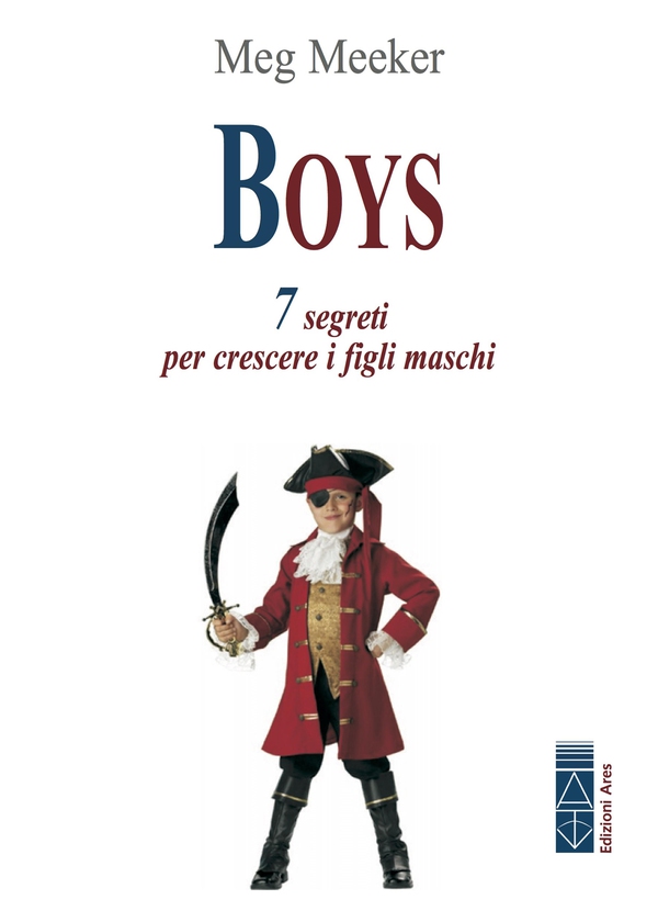 Boys. 7 segreti per crescere i figli maschi - Librerie.coop Boys. 7 segreti per crescere i figli maschi - Librerie.coop