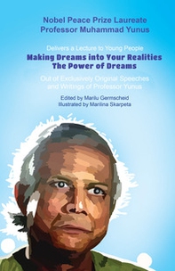 Nobel peace prize laureate professor Muhammad Yunus. Delivers a lecture to young people. Making dreams into your realities. The power of dreams. Out of exclusively original speeches and writings of professor Yunus - Librerie.coop