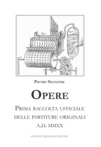 Opere. Prima raccolta ufficiale delle partiture originali - Librerie.coop