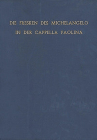 Die Fresken des Michelangelo in der Cappella Paolina - Librerie.coop